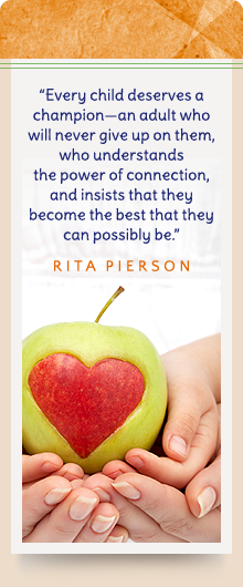 Every child deserves a champion - an adult who will never give up on them, who understands the power of connection, and insists that they become the best that they can possibly be. - Rita Pierson